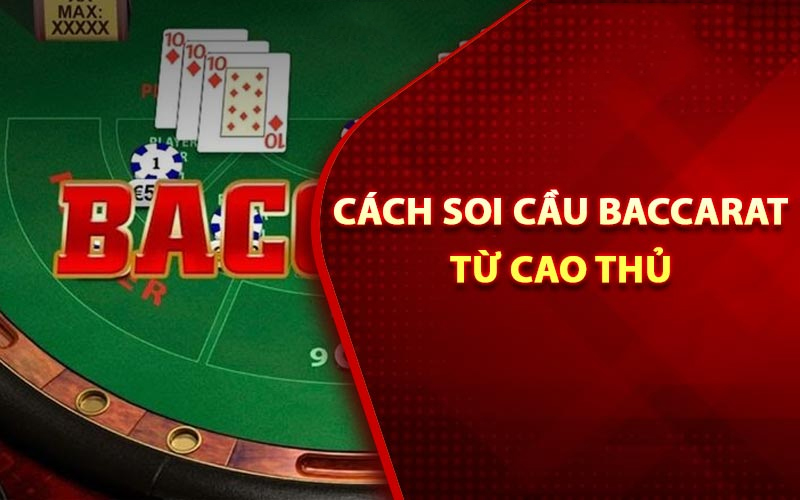 Đa dạng hình thức soi cầu Baccarat đơn giản