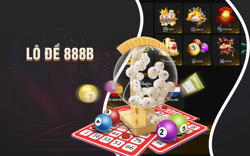 Sơ bộ về game lô đề 888B nghĩa là gì?