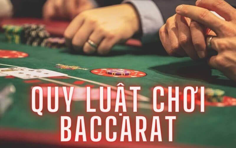 Khám phá các quy luật rút bài Baccarat