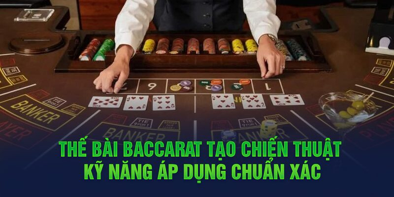 Sơ bộ về thế bài Baccarat như thế nào?