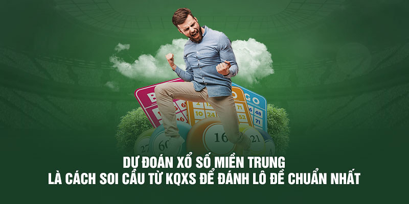 Áp dụng các chiến thuật soi cầu miền Trung đặc sắc