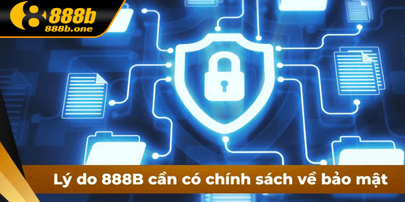 Tầm quan trọng về chính sách bảo mật tại 888B